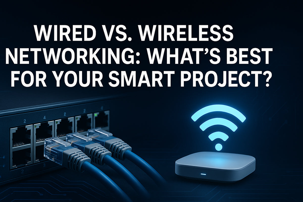Wired vs. Wireless Networking: What’s Best for Your Smart Project?
